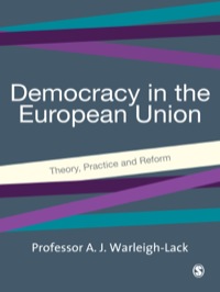 DEMOCRACY IN THE EUROPEAN UNION THEORY PRACTICE AND REFORM