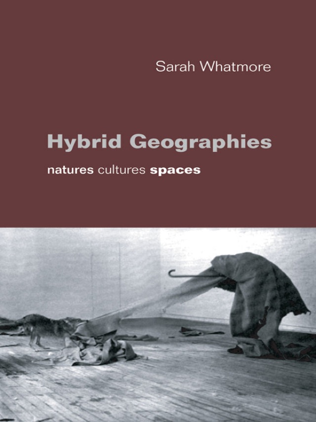 Hybrid Geographies Natures Cultures Spaces