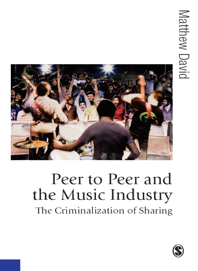 Peer to Peer and the Music Industry the Criminalization of Sharing