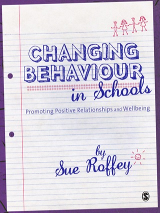 Changing Behaviour in Schools Promoting Positive Relationships and Wellbeing