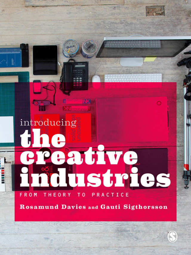 Introducing the Creative Industries From Theory to Practice