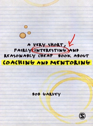 Very Short Fairly Interesting and Reasonably Cheap Book About Coaching and Mentoring