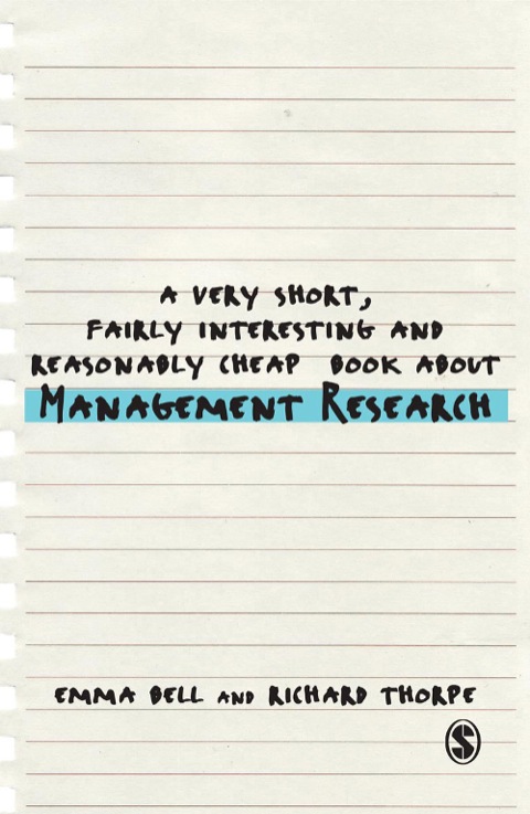 A Very Short, Fairly Interesting and Reasonably Cheap Book about Management Research 