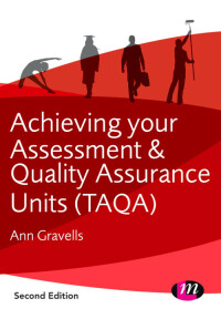 Cover image: Achieving your Assessment and Quality Assurance Units (TAQA) 2nd edition 9781446274446