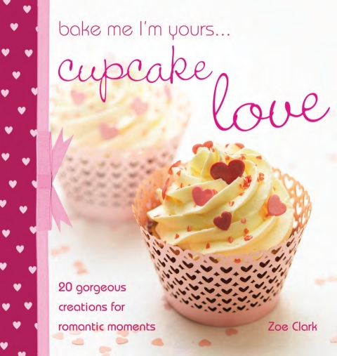 Cover image for book Bake Me I'm Yours . . . Cupcake Love