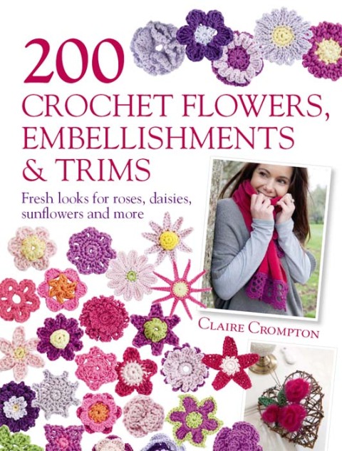 Cover image for book 200 Crochet Flowers, Embellishments & Trims