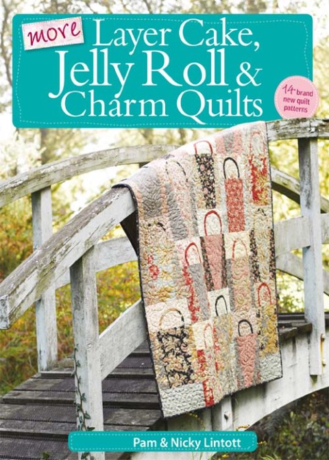 More Layer Cake, Jelly Roll \u0026 Charm Quilts 