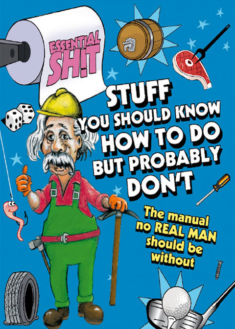 Cover image for book Essential Shit - Stuff You Should Know How to Do, but Probably Don't