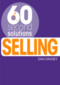 صورة الغلاف: 60 Second Solutions: Selling 9781446355121