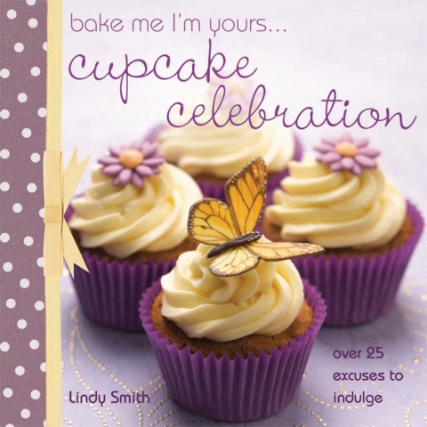Cover image for book Bake Me I'm Yours . . . Cupcake Celebration