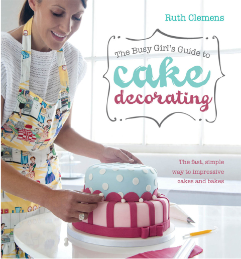 Cover image for book The Busy Girl's Guide to Cake Decorating