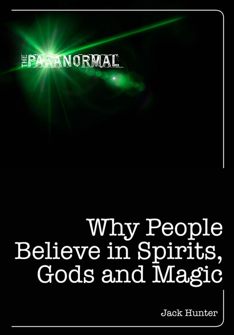 Why People Believe in Spirits, God and Magic 