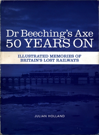 Dr Beeching's Axe 50 Years On