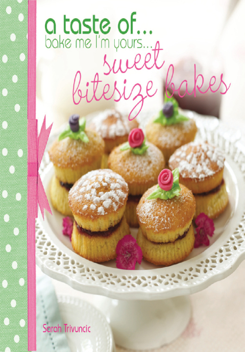 Cover image for book A Taste of . . . Bake Me I'm Yours . . . Sweet Bitesize Bakes