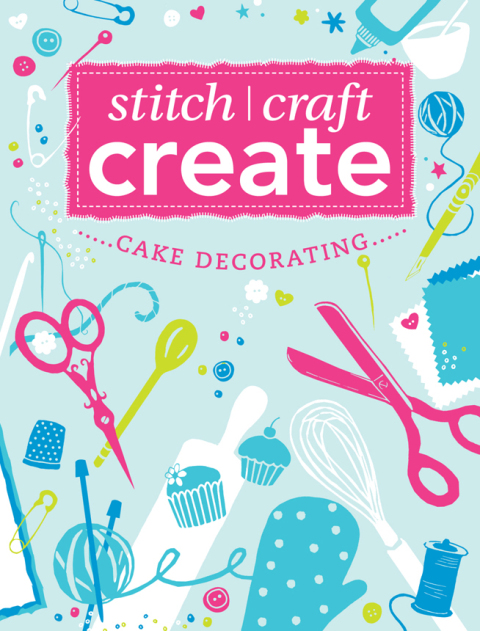 Cover image for book Stitch, Craft, Create: Cake Decorating