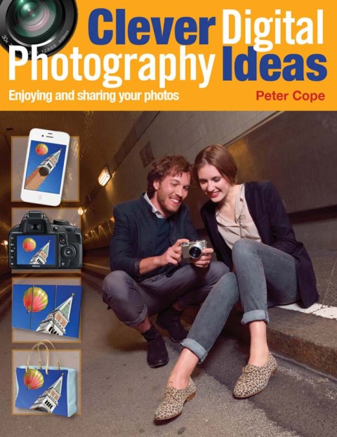 Clever Digital Photography Ideas - Enjoying and sharing your photos 