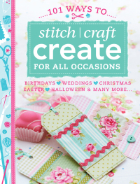 Titelbild: 101 Ways to Stitch, Craft, Create for All Occasions 9781446303153