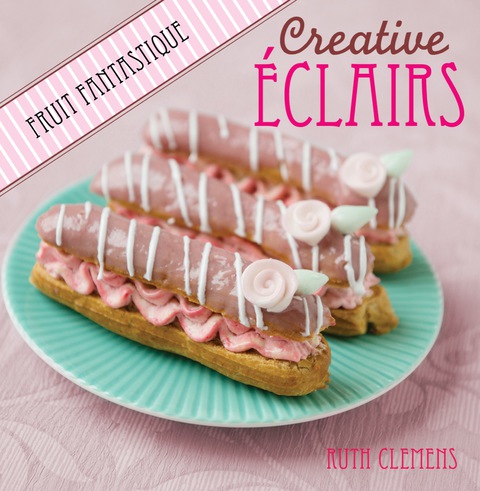 Cover image for book Creative Eclairs: Fruit Fantastique