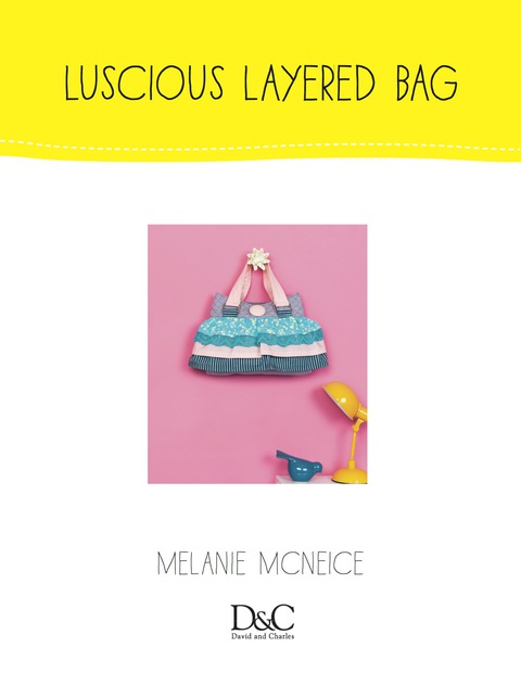 Sew Cute to Carry - Luscious Little Layered Bag 