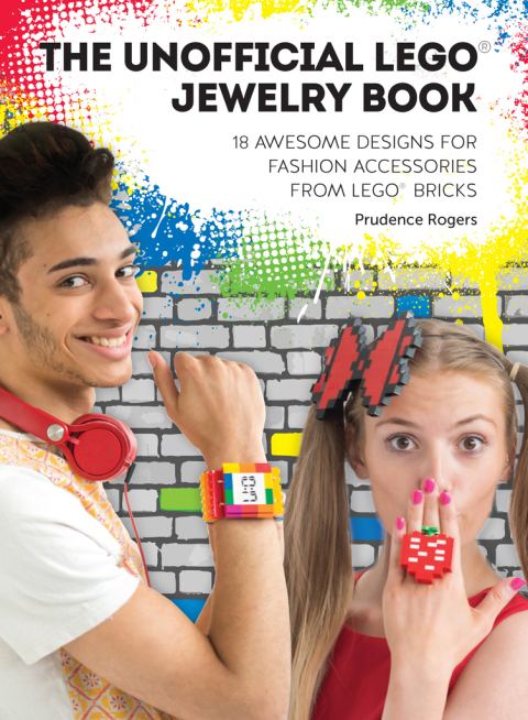The Unofficial LEGOÂ® Jewelry Book 