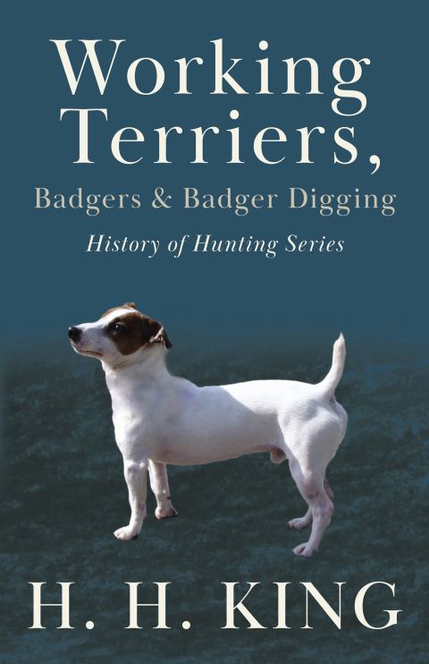Cover image for book Working Terriers, Badgers and Badger Digging (History of Hunting Series)