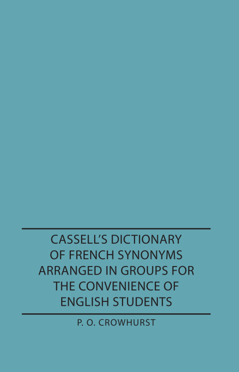 Cover image for book Cassell's Dictionary of French Synonyms Arranged in Groups for the Convenience of English Students