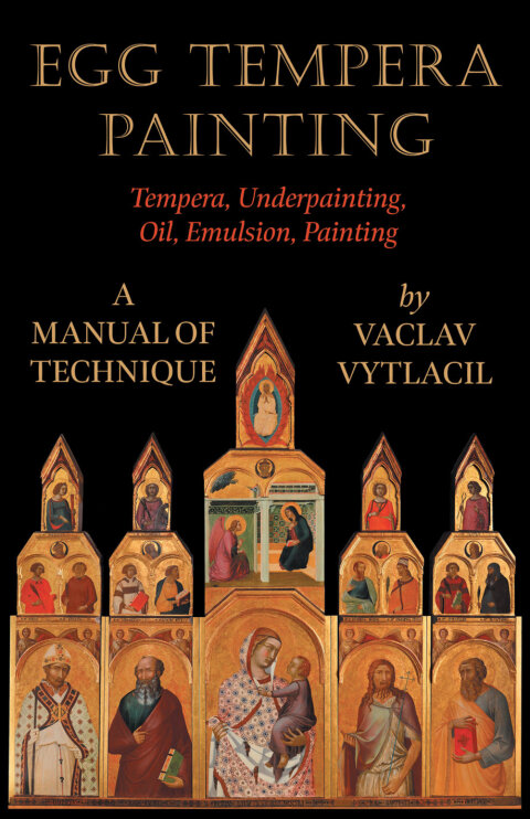Cover image for book Egg Tempera Painting - Tempera, Underpainting, Oil, Emulsion, Painting - A Manual Of Technique
