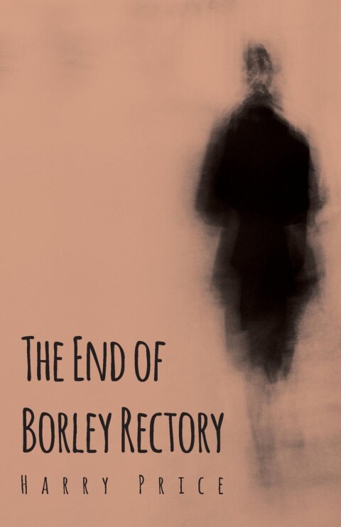 Cover image for book The End of Borley Rectory