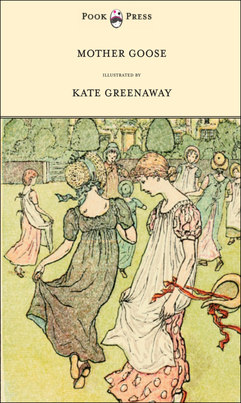 Mother Goose or the Old Nursery Rhymes - Illustrated by Kate Greenaway 