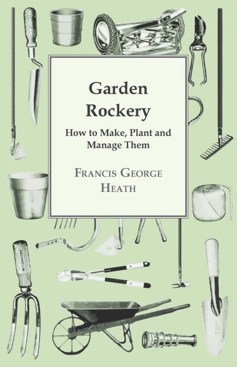 Cover image for book Garden Rockery - How to Make, Plant and Manage Them