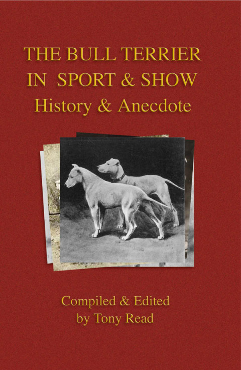 Cover image for book The Bull Terrier in Sport And Show - History & Anecdote