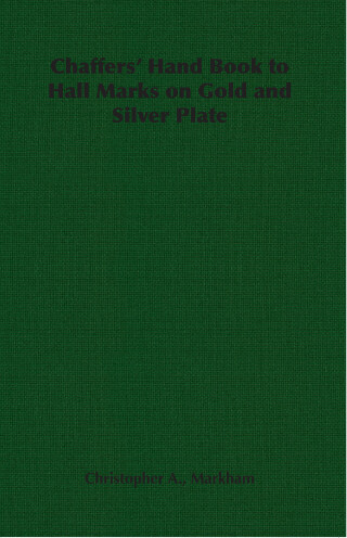 Chaffers' Hand Book to Hall Marks on Gold and Silver Plate
