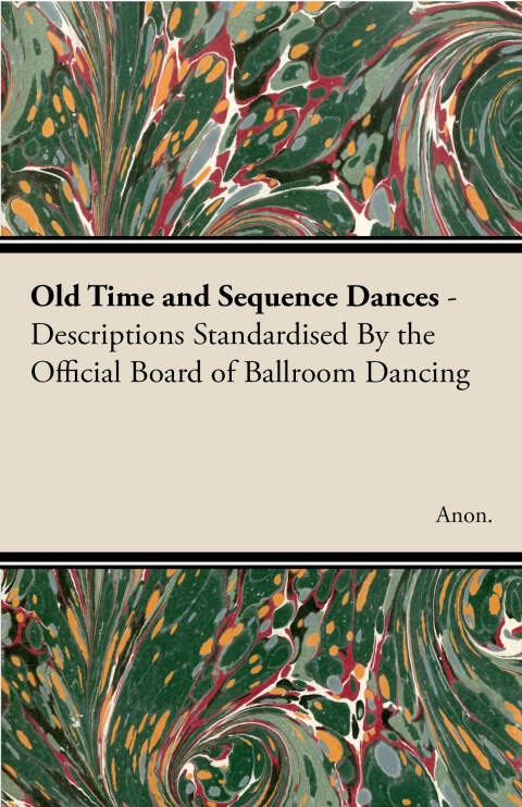 Cover image for book Old Time and Sequence Dances - Descriptions Standardised by the Official Board of Ballroom Dancing