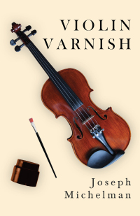 Imagen de portada: Violin Varnish 9781406774818