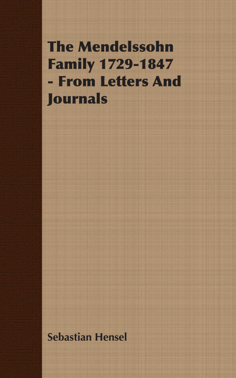 Cover image for book The Mendelssohn Family 1729-1847 - From Letters And Journals