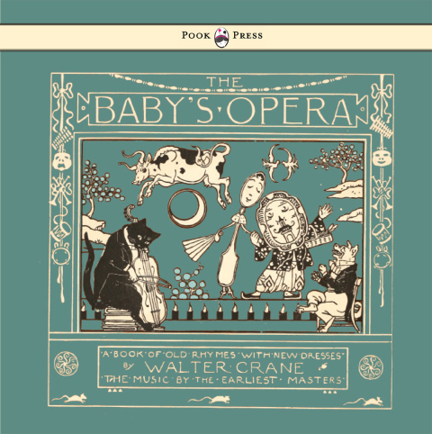 Cover image for book The Baby's Opera - A Book of Old Rhymes with New Dresses - Illustrated by Walter Crane