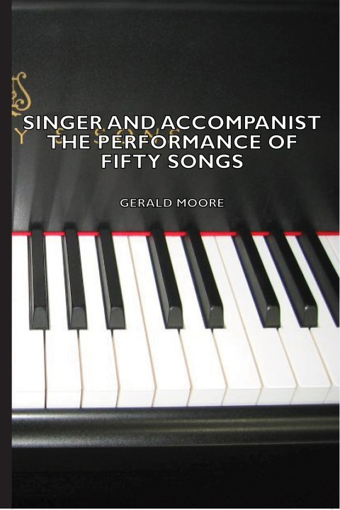Cover image for book Singer and Accompanist - The Performance of Fifty Songs