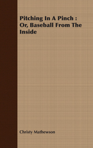 Pitching In A Pinch : Or, Baseball From The Inside
