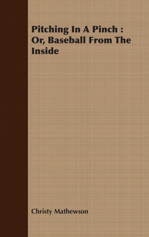 Cover image for book Pitching In A Pinch : Or, Baseball From The Inside
