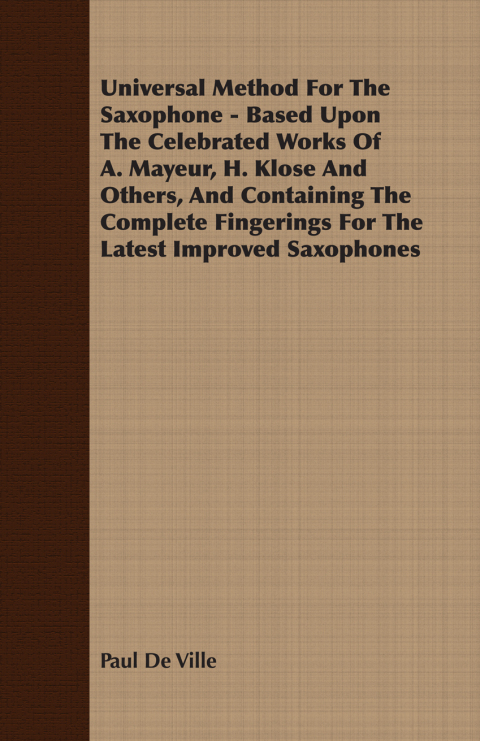 Cover image for book Universal Method For The Saxophone - Based Upon The Celebrated Works Of A. Mayeur, H. Klose And Others, And Containing The Complete Fingerings For The Latest Improved Saxophones
