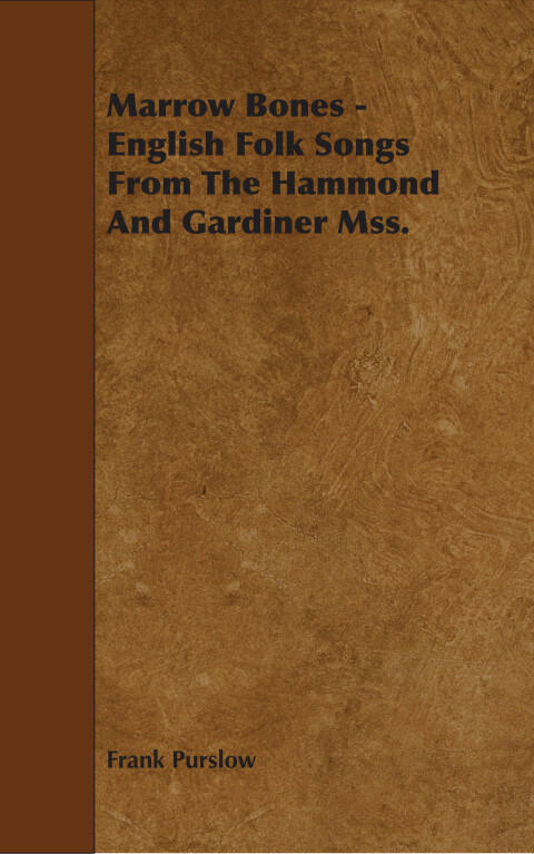 Cover image for book Marrow Bones - English Folk Songs From The Hammond And Gardiner Mss.