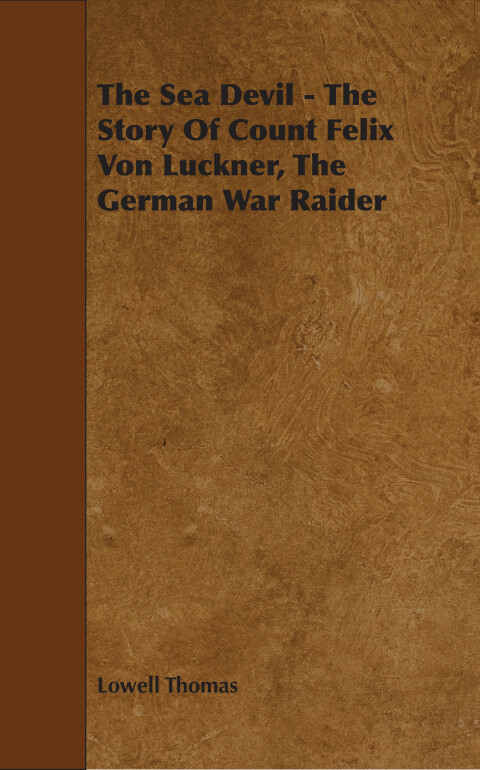 Cover image for book The Sea Devil - The Story Of Count Felix Von Luckner, The German War Raider