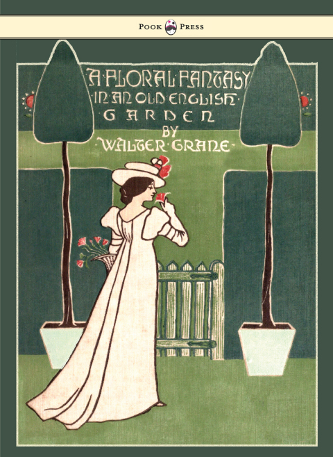 Cover image for book Floral Fantasy - In an Old English Garden - Illustrated by Walter Crane