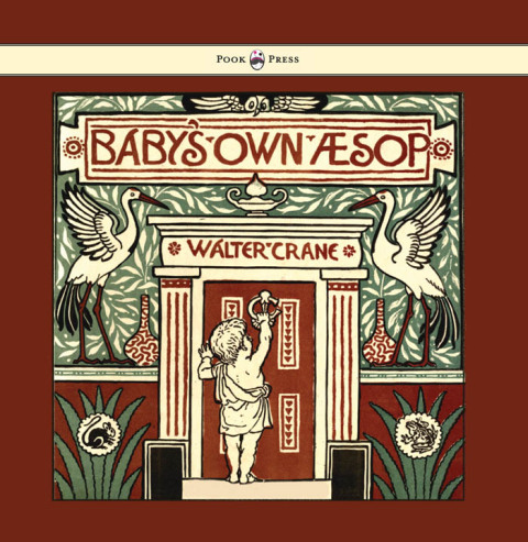 Cover image for book Baby's Own Aesop - Being the Fables Condensed in Rhyme with Portable Morals - Illustrated by Walter Crane