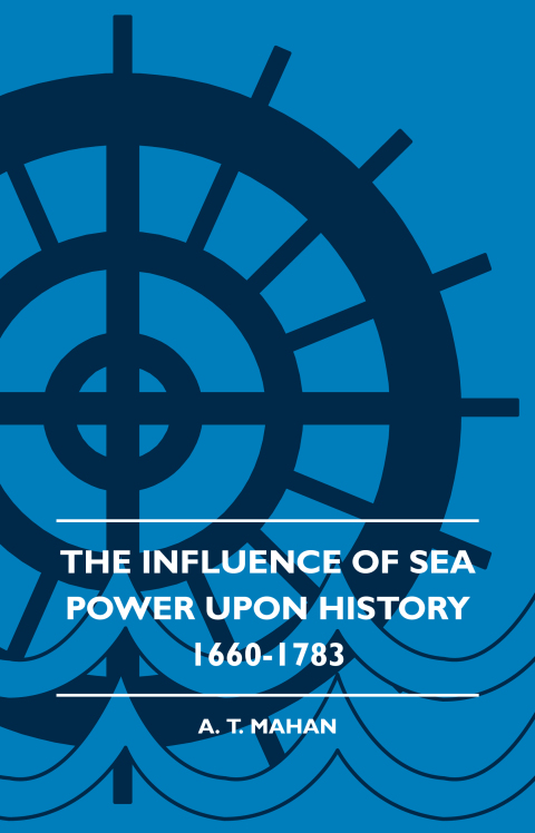 Cover image for book The Influence of Sea Power Upon History 1660-1783
