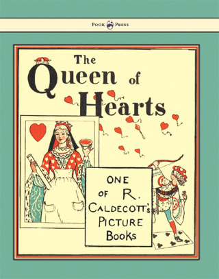 The Queen of Hearts - Illustrated by Randolph Caldecott
