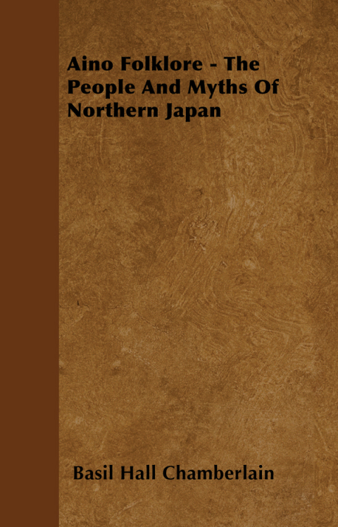 Cover image for book Aino Folklore - The People and Myths of Northern Japan