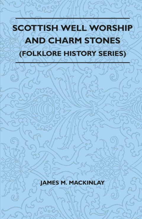 Cover image for book Scottish Well Worship and Charm Stones (Folklore History Series)