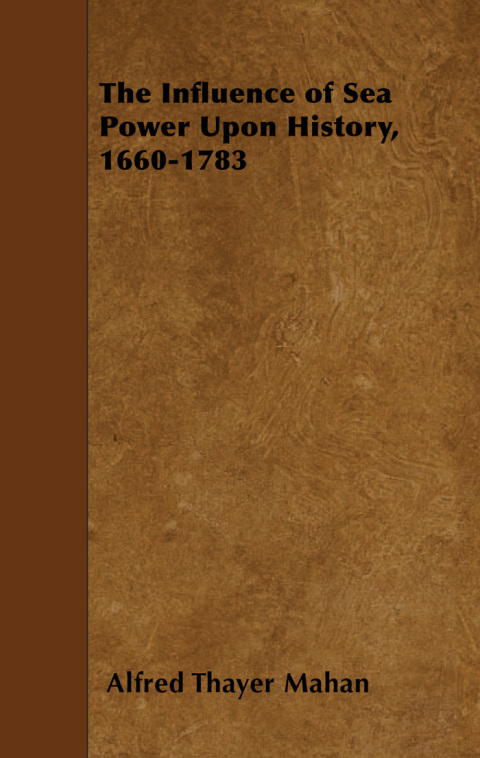 Cover image for book The Influence of Sea Power Upon History, 1660-1783
