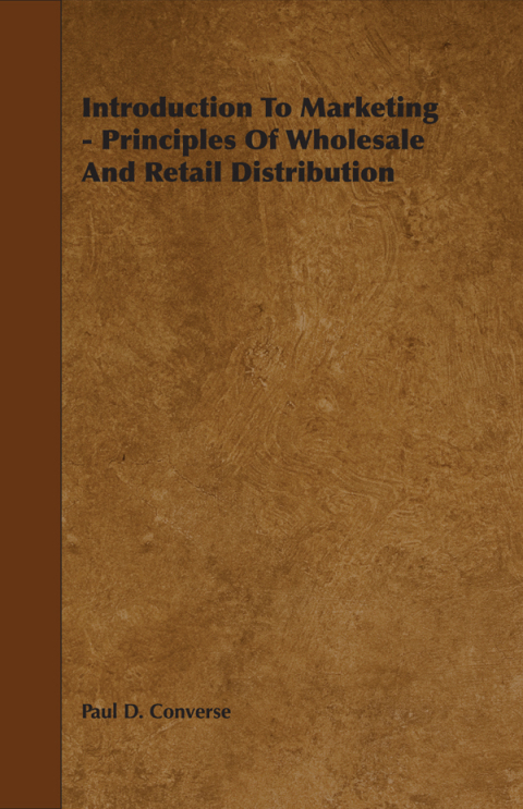 Cover image for book Introduction to Marketing - Principles of Wholesale and Retail Distribution